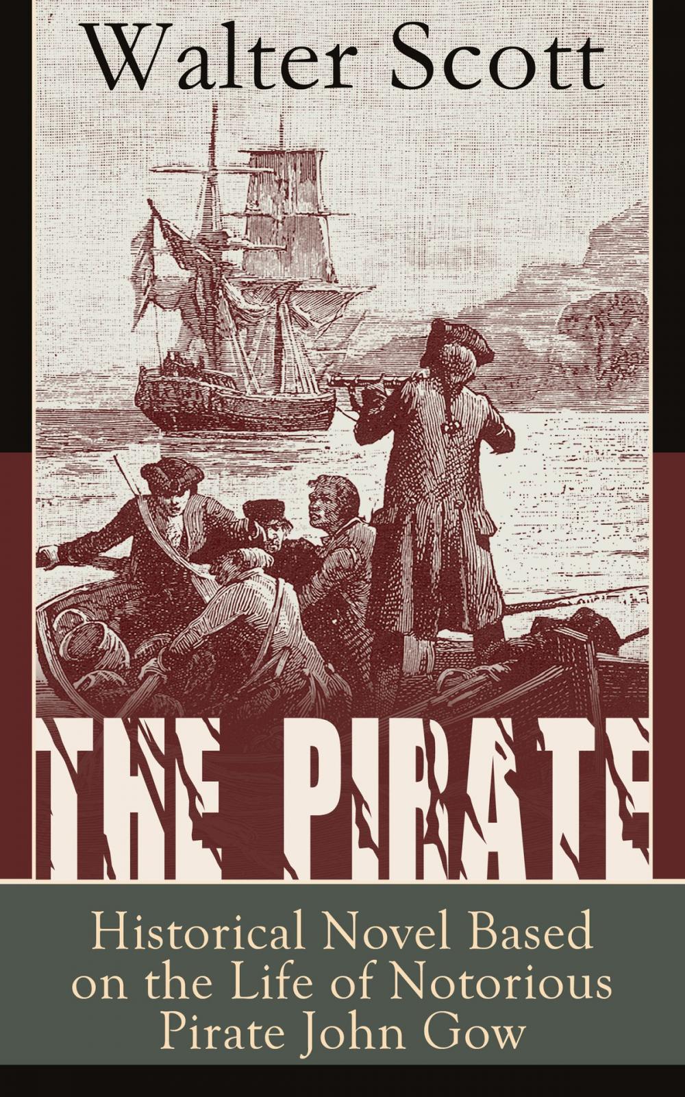 Big bigCover of The Pirate: Historical Novel Based on the Life of Notorious Pirate John Gow: Adventure Novel Based on a True Story, by the Author of Waverly, Rob Roy, Ivanhoe, The Guy Mannering and Anne of Geierstein