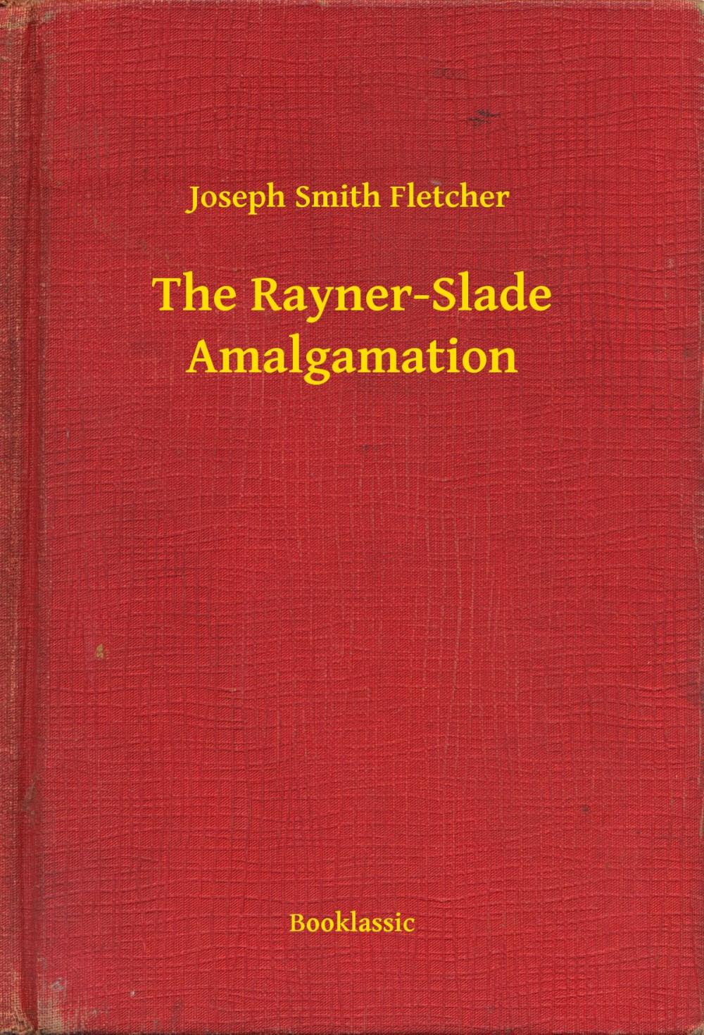 Big bigCover of The Rayner-Slade Amalgamation