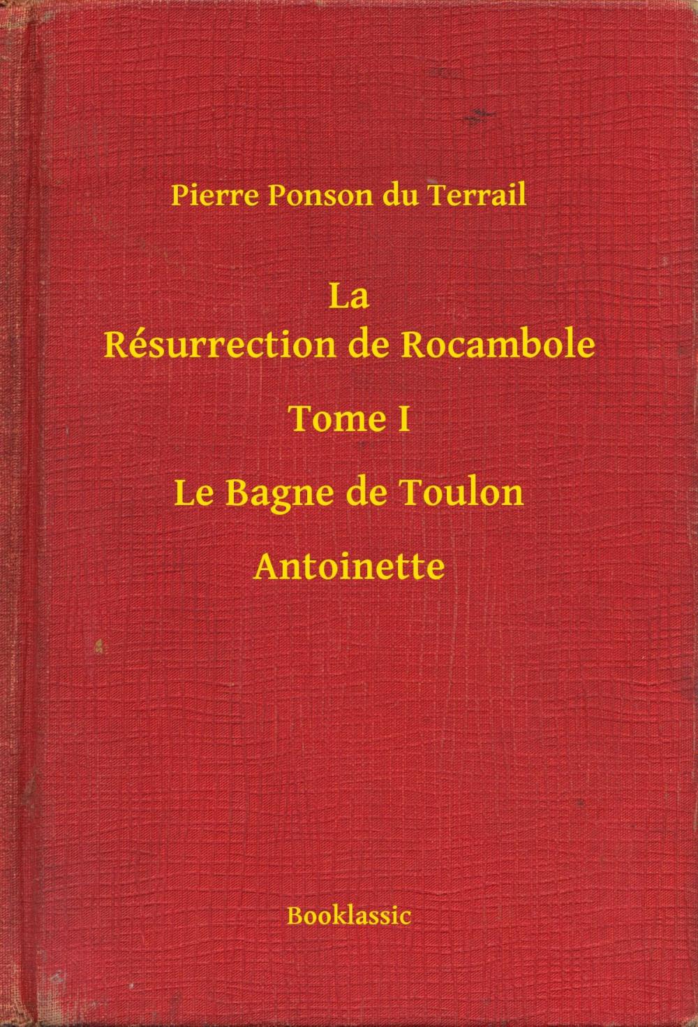 Big bigCover of La Résurrection de Rocambole - Tome I - Le Bagne de Toulon - Antoinette
