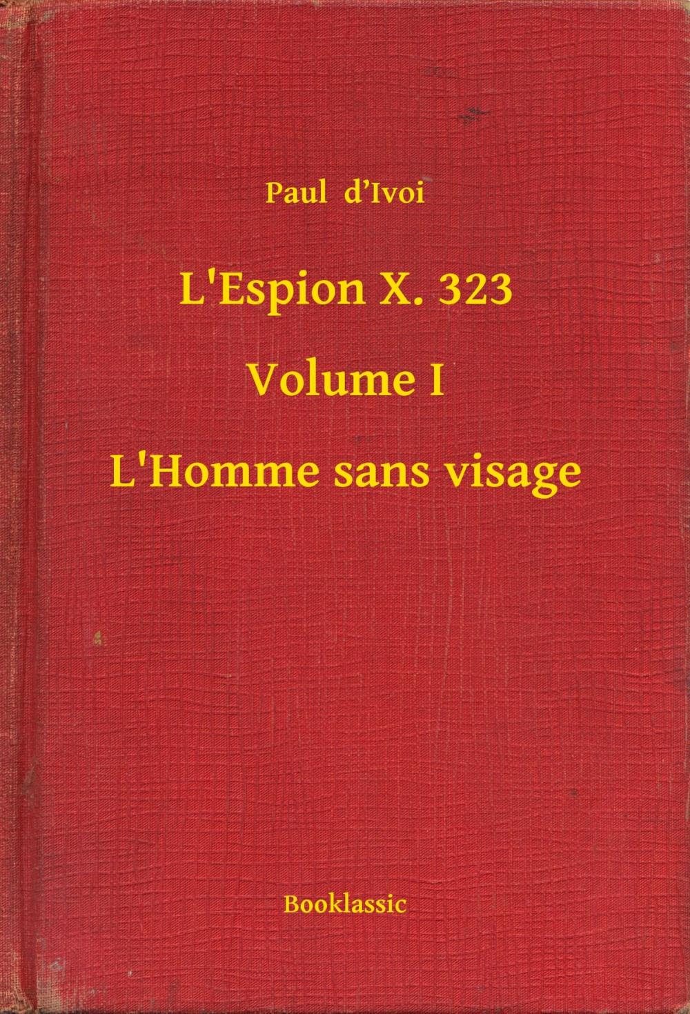 Big bigCover of L'Espion X. 323 - Volume I - L'Homme sans visage