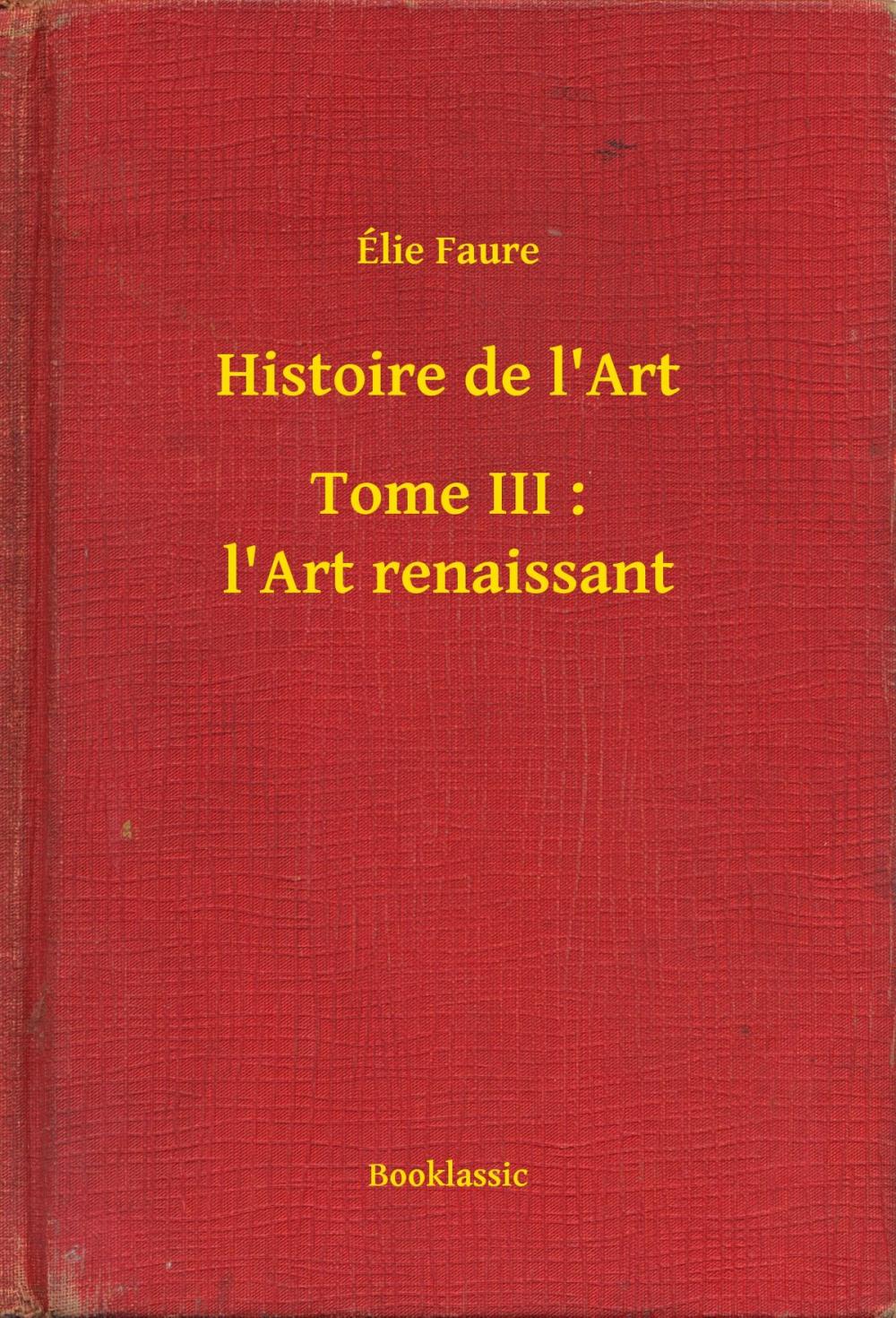 Big bigCover of Histoire de l'Art - Tome III : l'Art renaissant