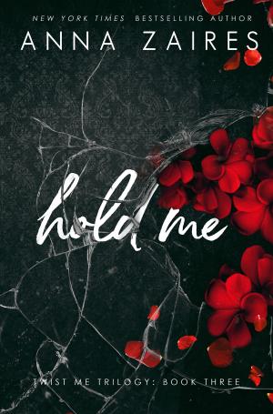 Cover of the book Hold Me (Twist Me #3) by Anna Zaires, Hettie Ivers