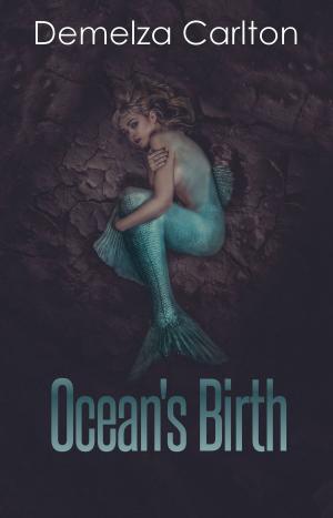 Cover of the book Ocean's Birth by Demelza Carlton