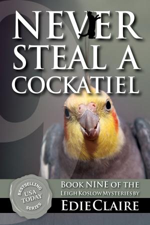 Cover of the book Never Steal a Cockatiel by Robert H. Lieberman