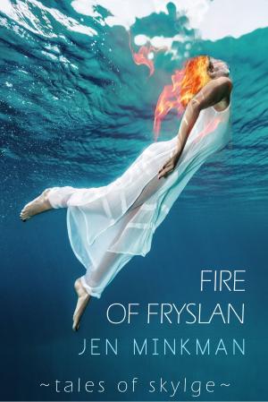 Cover of the book Fire of Fryslan by Jen Minkman