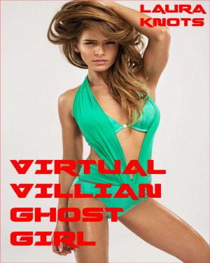 Cover of the book Virtual Villian Ghost Girl by Robin Dalton