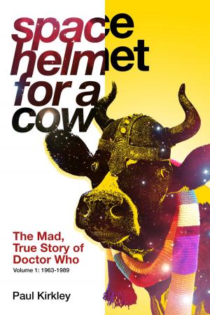 Cover of the book Space Helmet for a Cow: The Mad, True Story of Doctor Who by Philip Purser-Hallard