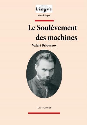 Cover of the book Le Soulèvement des machines by Nady Baschmakoff, Véronique Jobert, Viktoriya Lajoye