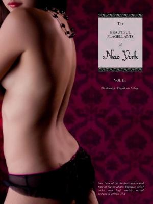 Cover of the book The Beautiful Flagellants of New York by Anjette Avery