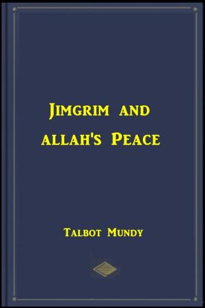 Cover of the book Jimgrim and Allah's Peace by John Bloundelle-Burton