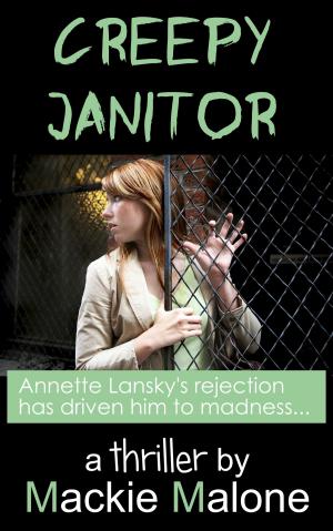 Cover of the book Creepy Janitor by Mackie Malone