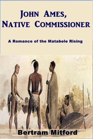 Cover of the book John Ames, Native Commissioner by Stanley J. Weyman