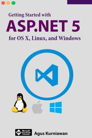Cover of the book Getting Started with ASP.NET 5 for OS X, Linux, and Windows by Agus Kurniawan
