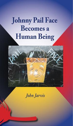 Cover of the book Johnny Pail Face Becomes a Human Being by Kirby Farrell