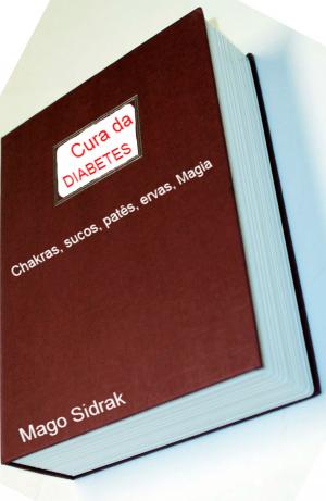 Cover of the book Diabetes: simpatias, magais, chás e ervas by Ramiro Augusto Nunes Alves, Mago Sidrak