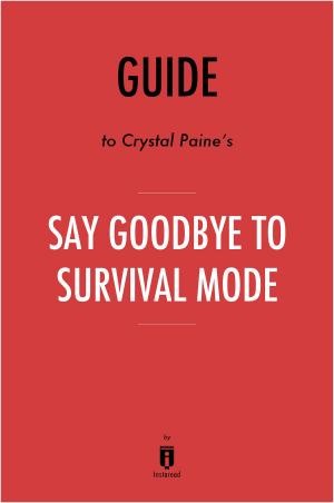 Cover of the book Guide to Crystal Paine’s Say Goodbye to Survival Mode by Instaread by George Frederick Augustus Ruxton