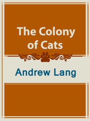 Cover of the book The Colony of Cats by Sherwood Anderson