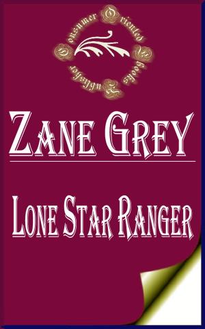 Cover of the book Lone Star Ranger: A Romance of the Border by Baroness Orczy