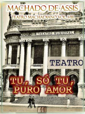 Cover of the book Tu, Só Tu, Puro Amor by Machado de Assis