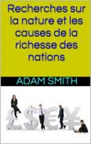 Cover of the book Recherches sur la nature et les causes de la richesse des nations by Paul Adams