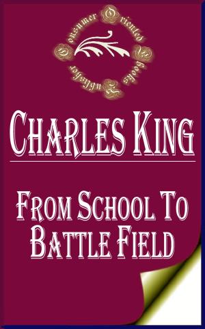 Book cover of From School to Battle Field: A Story of the War Days (Illustrated)