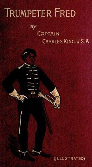 Cover of the book Trumpeter Fred: A Story of the Plains (Illustrated) by Oscar Wilde