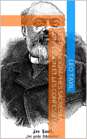 Cover of the book Les Pornographes sacrés, La confession et les confesseurs by Alphonse Daudet