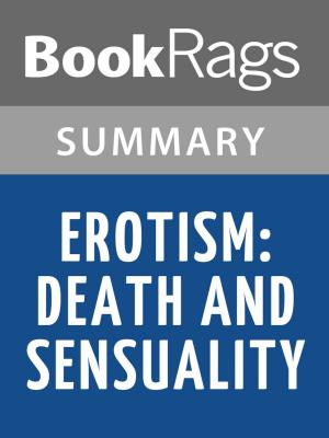 Cover of the book Erotism: Death & Sensuality by Georges Bataille Summary & Study Guide by Alan D.D.