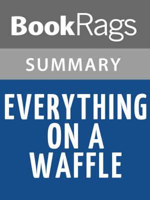 Cover of the book Everything on a Waffle by Polly Horvath Summary & Study Guide by Sentu Taylor