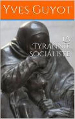 Cover of the book La Tyrannie Socialiste by Whiz Books