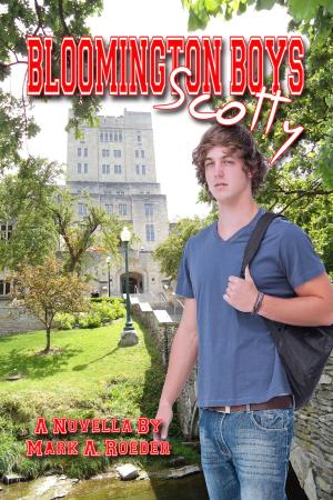 Cover of the book Bloomington Boys: Scotty by Mark A. Roeder