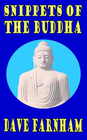 Cover of the book Snippets of The Buddha by Dave Farnham