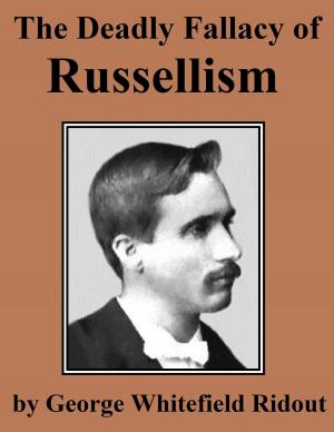 Cover of the book The Deadly Fallacy of Russellism or Millennial Dawnism by Charles G. Finney