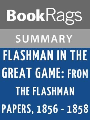 Cover of the book Flashman in the Great Game: From the Flashman Papers 1856-1858 by George MacDonald Fraser Summary & Study Guide by BookRags