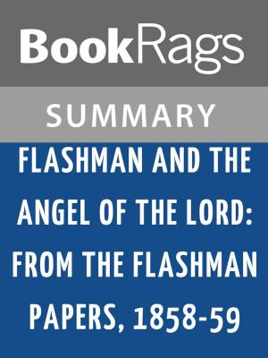 Cover of the book Flashman & the Angel of the Lord: From the Flashman Papers, 1858-59 Summary & Study Guide George MacDonald Fraser by BookRags