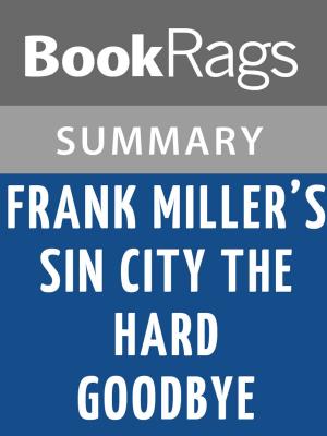 Cover of the book Frank Miller's Sin City the Hard Goodbye by Frank Miller Summary & Study Guide by BookRags