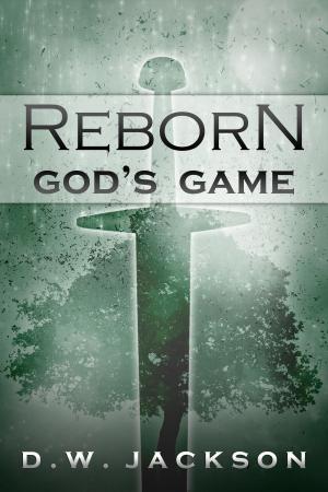 Cover of the book Reborn: God's Game by D.W. Jackson