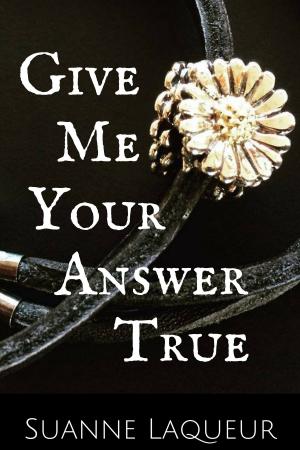 Cover of the book Give Me Your Answer True by Regina Kingston