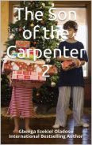 Cover of the book The Son of the Carpenter 2 by Gbenga Ezekiel Oladosu
