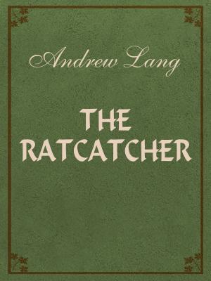 Cover of the book The Ratcatcher by Andrew Lang