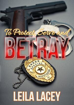 Cover of the book To Protect Serve and Betray by Rebekah Jonesy, Jin Okubo