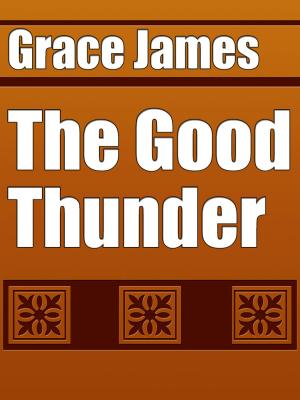 Cover of the book The Good Thunder by Félix Lope de Vega y Carpio