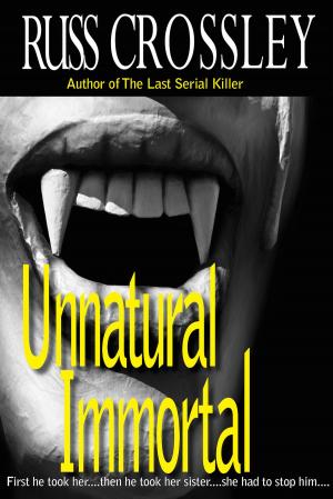 Cover of the book Unnatural Immortal by Russ Crossley
