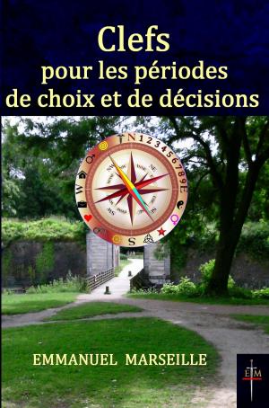 Cover of the book Clefs pour les périodes de choix et de décisions by Gerald G. Jampolsky, M.D.