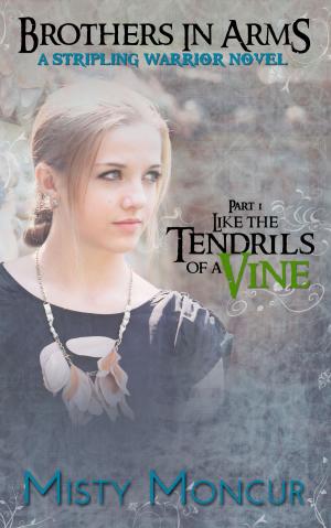 Cover of the book Like the Tendrils of a Vine by Misty Moncur