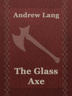 Cover of the book The Glass Axe by Guy de Maupassant