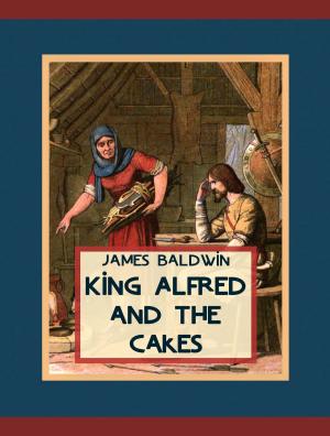 Cover of the book King Alfred and the Cakes by Charles M. Skinner