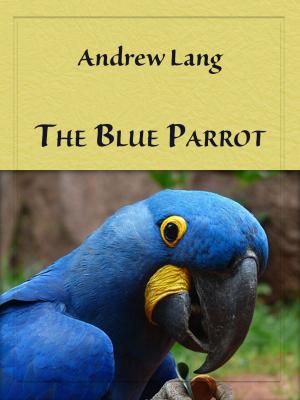 Cover of the book The Blue Parrot by Charles Kingsley