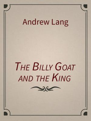 Cover of the book The Billy Goat and the King by T.S. Arthur
