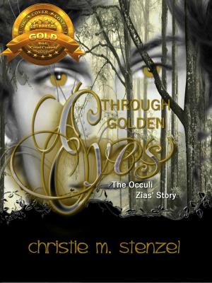 Cover of the book Through Golden Eyes: The Occuli, Zias' Story by Danielle Powers